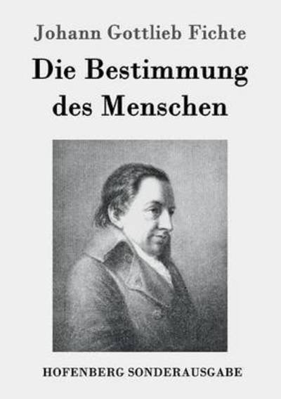 Cover for Johann Gottlieb Fichte · Die Bestimmung des Menschen (Taschenbuch) (2016)