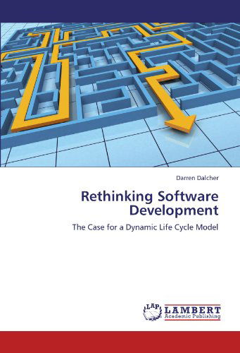 Cover for Darren Dalcher · Rethinking Software Development: the Case for a Dynamic Life Cycle Model (Paperback Book) (2012)