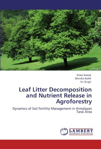 Cover for Vir Singh · Leaf Litter Decomposition and Nutrient Release in Agroforestry: Dynamics of Soil Fertility Management in Himalayan Tarai Area (Paperback Bog) (2011)