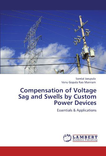 Cover for Venu Gopala Rao Mannam · Compensation of Voltage Sag and Swells by Custom Power Devices: Essentials &amp; Applications (Paperback Book) (2011)