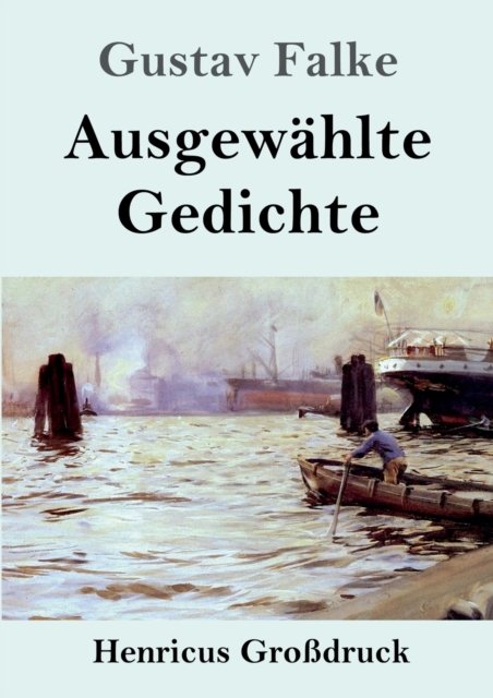 Cover for Gustav Falke · Ausgewahlte Gedichte (Grossdruck) (Paperback Book) (2019)