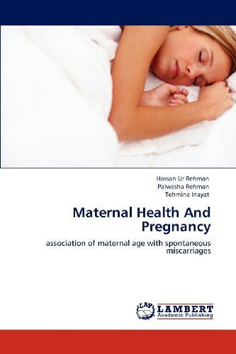 Cover for Tehmina Inayat · Maternal Health and Pregnancy: Association of Maternal Age with Spontaneous Miscarriages (Taschenbuch) (2012)