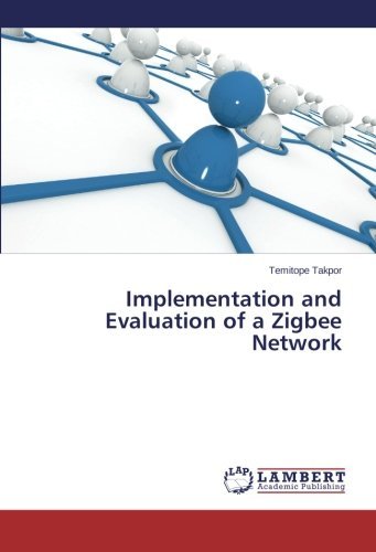 Cover for Temitope Takpor · Implementation and Evaluation of a Zigbee Network (Paperback Bog) (2014)