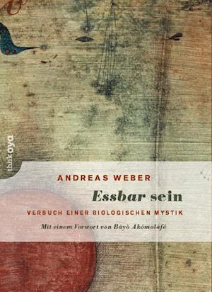 Cover for Andreas Weber · Essbar sein (Bok) (2023)