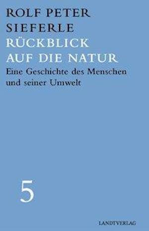 Cover for Rolf Peter Sieferle · Rückblick auf die Natur (Gebundenes Buch) (2020)