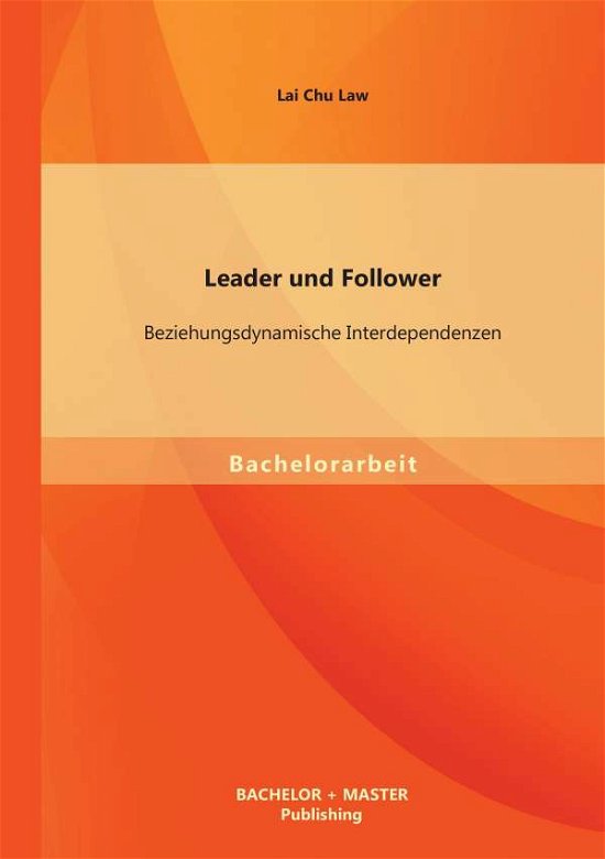 Cover for Lai Chu Law · Leader und Follower: Beziehungsdynamische Interdependenzen (Pocketbok) [German edition] (2014)