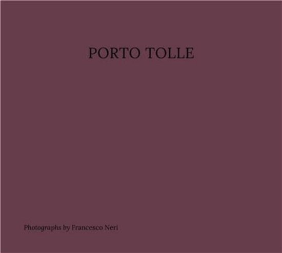Jean-Paul Deridder · Porto Tolle: Photographs by Francesco Neri (Taschenbuch) (2024)