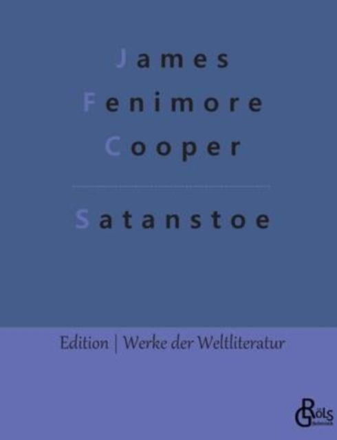 Satanstoe : Satanstoe - James Fenimore Cooper - Książki - Grols Verlag - 9783966374095 - 4 lutego 2022