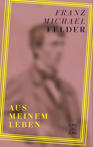 Cover for Franz Michael Felder · Aus meinem Leben (Book) (2024)