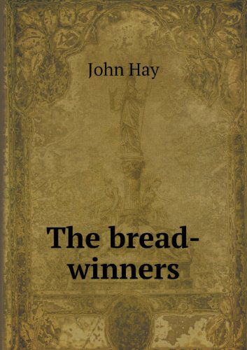 Cover for John Hay · The Bread-winners (Paperback Book) (2013)