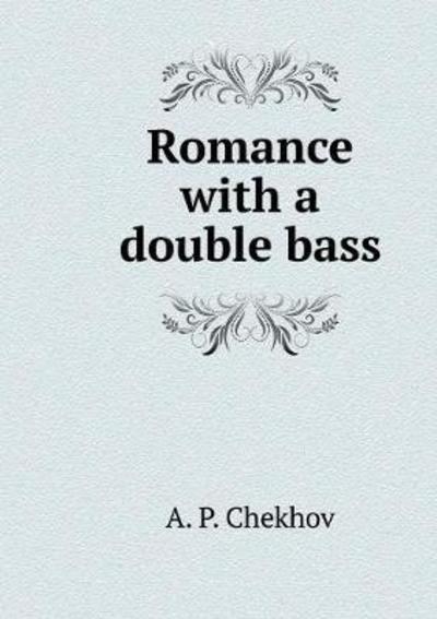 Cover for A P Chekhov · Novel with a Contrabass (Paperback Book) (2018)