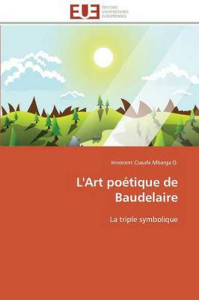 Cover for Innocent Claude Mbarga O. · L'art Poétique De Baudelaire: La Triple Symbolique (Paperback Book) [French edition] (2018)