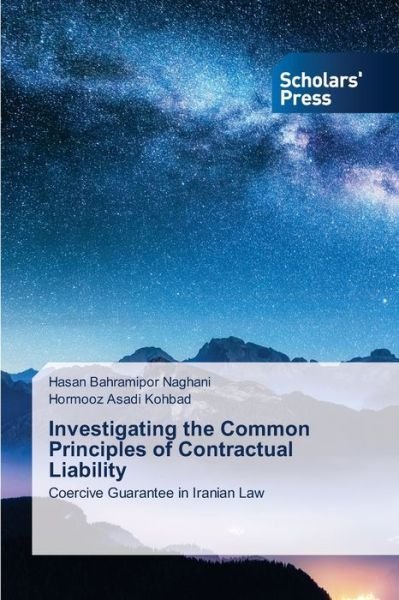 Cover for Hasan Bahramipor Naghani · Investigating the Common Principles of Contractual Liability (Pocketbok) (2021)