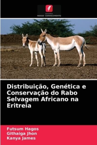 Cover for Futsum Hagos · Distribuicao, Genetica e Conservacao do Rabo Selvagem Africano na Eritreia (Paperback Book) (2021)