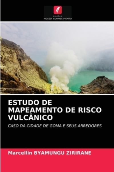 Cover for Marcellin Byamungu Zirirane · Estudo de Mapeamento de Risco Vulcanico (Paperback Book) (2021)