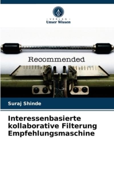Cover for Suraj Shinde · Interessenbasierte kollaborative Filterung Empfehlungsmaschine (Paperback Book) (2021)