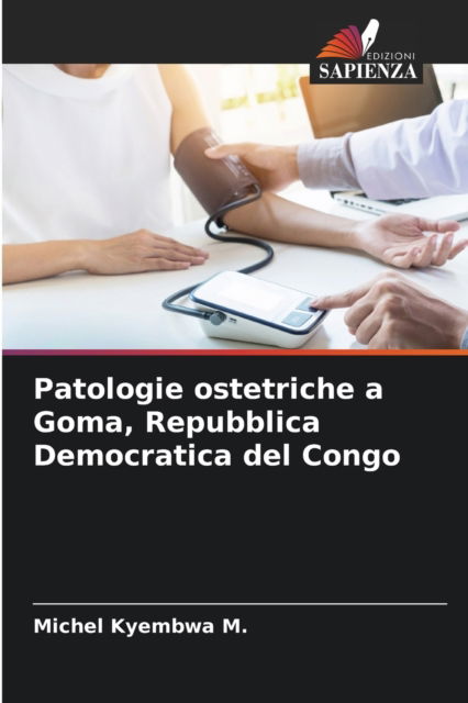 Cover for Michel Kyembwa M · Patologie ostetriche a Goma, Repubblica Democratica del Congo (Paperback Book) (2021)