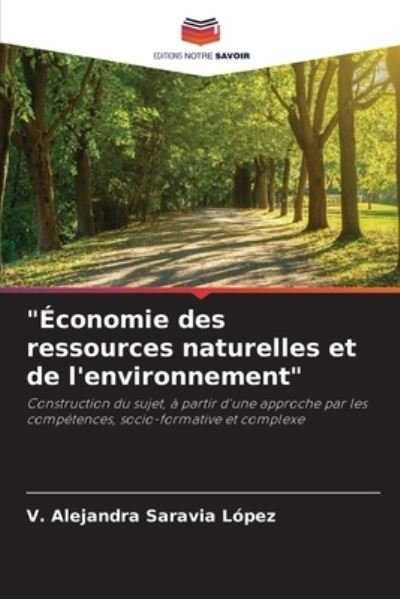 Economie des ressources naturelles et de l'environnement - V Alejandra Saravia Lopez - Books - Editions Notre Savoir - 9786204101095 - September 24, 2021