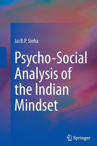 Cover for Jai B.P. Sinha · Psycho-Social Analysis of the Indian Mindset (Paperback Bog) [Softcover reprint of the original 1st ed. 2014 edition] (2016)