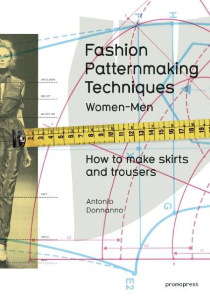 Cover for Antonio Donnanno · Fashion Patternmaking Techniques: Women &amp; Men: How to Make Skirts and Trousers (Paperback Book) (2014)