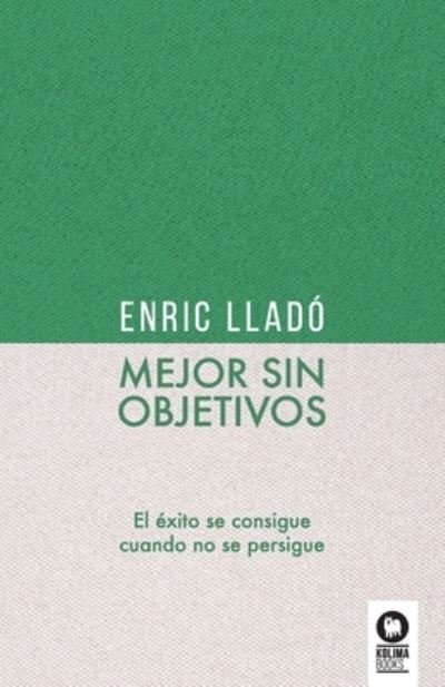 Cover for Enric Lladó Micheli · Mejor sin objetivos (Pocketbok) (2021)
