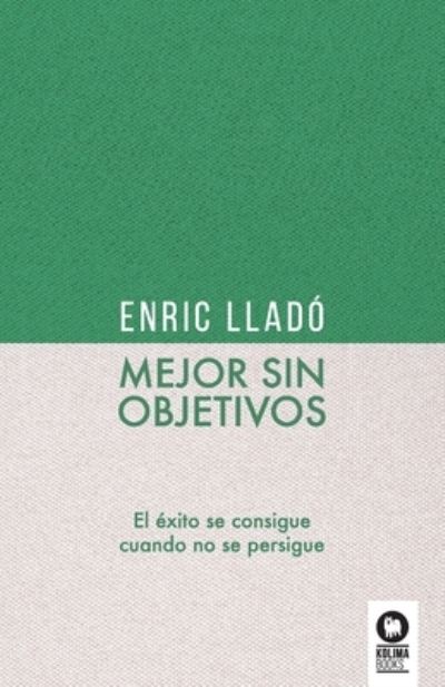 Cover for Enric Lladó Micheli · Mejor sin objetivos (Paperback Book) (2021)