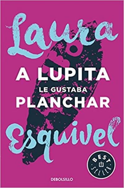 Cover for Laura Esquivel · A Lupita le gutaba planchar (Paperback Book) (2016)