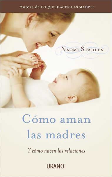 Cover for Naomi Stadlen · Como Aman Las Madres (Paperback Book) [Spanish edition] (2012)