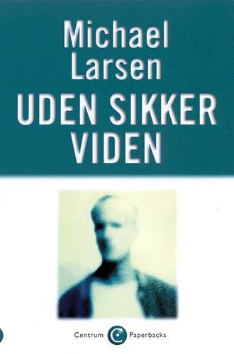 Cover for Michael Larsen · Centrum paperbacks: Uden sikker viden (Taschenbuch) [4. Ausgabe] (1999)