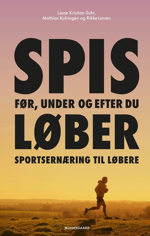 Cover for Lasse Kristian Suhr; Rikke Ellekilde Kofoed Larsen; Mathias Kolringen · Sportsernæring til løbere (Sewn Spine Book) [1st edition] (2017)