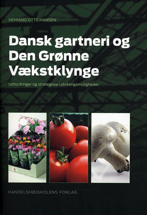 Cover for Henning Otte Hansen · Dansk gartneri og Den grønne Vækstklynge (Sewn Spine Book) [1. wydanie] (2012)