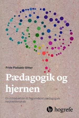 Pædagogik og hjernen - Fride Flobakk-Sitter - Bøger - Hogrefe Psykologisk Forlag - 9788771351095 - 26. juni 2020
