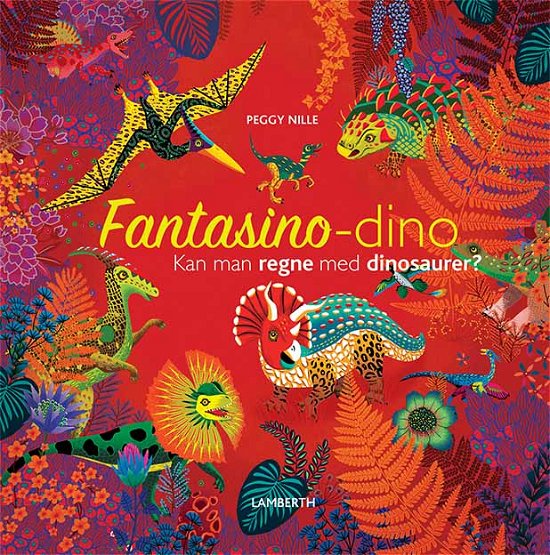 Fantasino-dino - Kan man regne med dinosaurer? - Peggy Nille - Bøger - Lamberth - 9788772242095 - 11. januar 2021