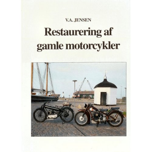 Cover for V. A. Jensen · Restaurering af gamle motorcykler (Sewn Spine Book) [1. Painos] (1993)