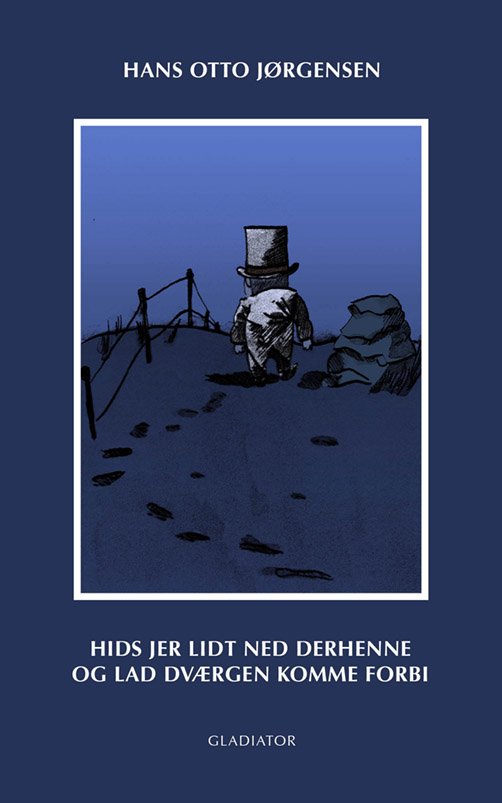 Cover for Hans Otto Jørgensen · Hids jer lidt ned derhenne og lad dværgen komme forbi (Sewn Spine Book) [1º edição] (2014)