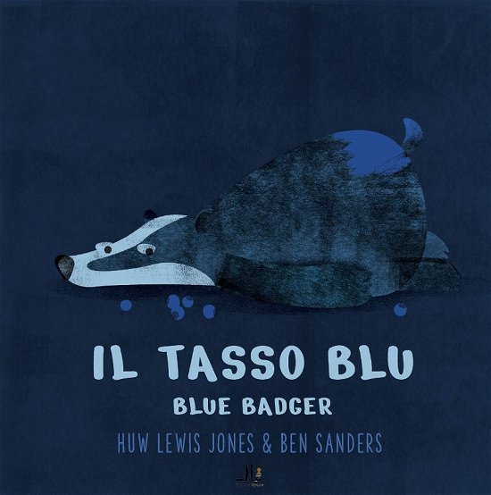 Cover for Huw Lewis-Jones · Il Tasso Blu-Blue Badger. Ediz. Bilingue. Con Webapp Con Letture E Giochi Di Ludodidattica (Bog)
