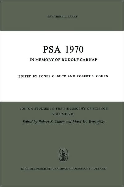 Cover for R C Buck · PSA 1970: In Memory of Rudolf Carnap Proceedings of the 1970 Biennial Meeting Philosophy of Science Association - Boston Studies in the Philosophy and History of Science (Paperback Bog) [Softcover reprint of the original 1st ed. 1971 edition] (1971)