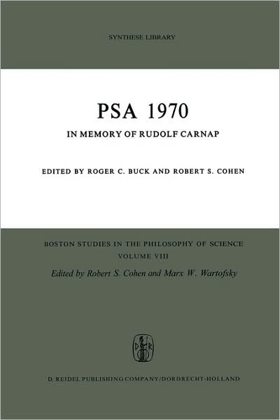 PSA 1970: In Memory of Rudolf Carnap Proceedings of the 1970 Biennial Meeting Philosophy of Science Association - Boston Studies in the Philosophy and History of Science - R C Buck - Livros - Springer - 9789027703095 - 31 de dezembro de 1971