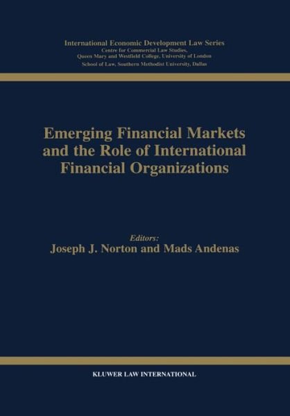 Joseph J. Norton · Emerging Financial Markets and the Role of International Financial Organizations (Hardcover Book) (1996)