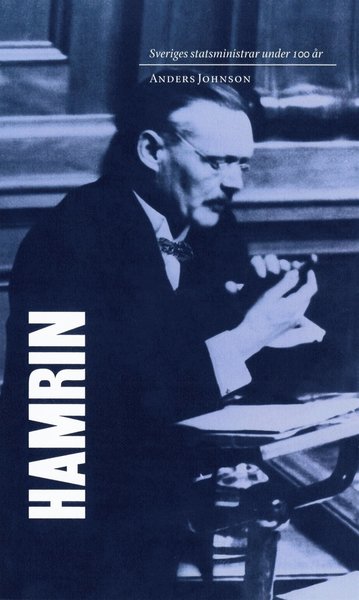 Sveriges statsministrar under 100 år: Sveriges statsministrar under 100 år : Felix Hamrin - Anders Johnson - Books - Albert Bonniers Förlag - 9789100132095 - September 11, 2012