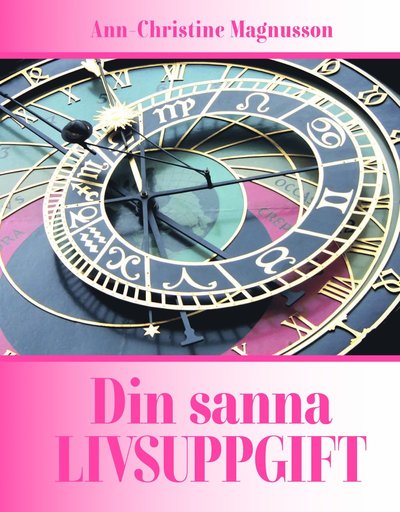 Cover for Ann-Christine Magnusson · Din sanna livsuppgift (Hardcover Book) (2021)