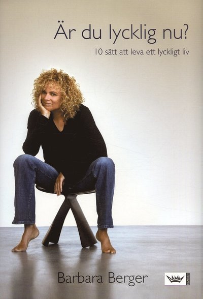 Cover for Barbara Berger · Är du lycklig nu? : 10 sätt att leva ett lyckligt liv (Bound Book) (2007)