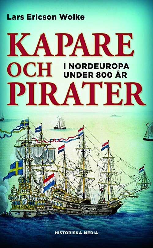 Cover for Ericson Wolke Lars · Kapare och pirater i Nordeuropa under 800 år : cirka 1050-1856 (Paperback Bog) (2015)