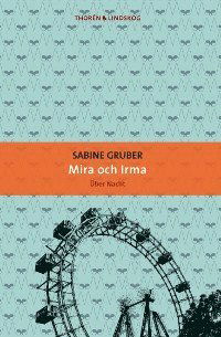 Cover for Sabine Gruber · Mira och Irma : den andra kvinnan (Book) (2014)