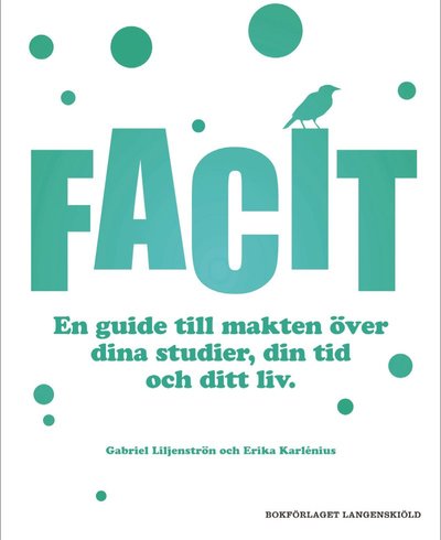 Cover for Gabriel Liljenström · Facit : en guide till makten över dina studier, din tid och ditt liv (Book) (2012)