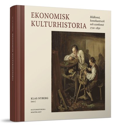 Cover for Göran Ulväng · Ekonomisk kulturhistoria : bildkonst, konsthantverk och scenkonst 1720-1850 (Book) (2017)