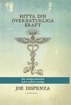 Cover for Joe Dispenza · Hitta din övernaturliga kraft : hur vanliga människor lyckas med det ovanliga (Bound Book) (2018)