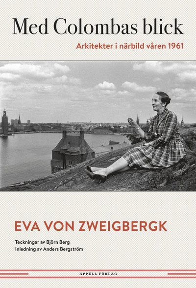 Cover for Eva von Zweigbergk · Med Colombas blick. Arkitekter i närbild våren 1961 (Hardcover Book) (2025)