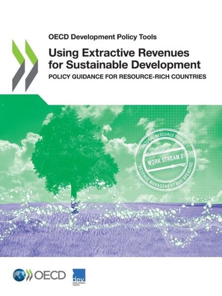 Using extractive revenues for sustainable development - Organisation for Economic Co-operation and Development: Development Centre - Livres - Organization for Economic Co-operation a - 9789264371095 - 7 janvier 2020
