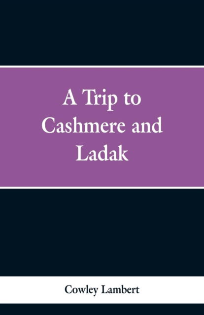 Cover for Cowley Lambert · A Trip to Cashmere and Ladak (Pocketbok) (2019)